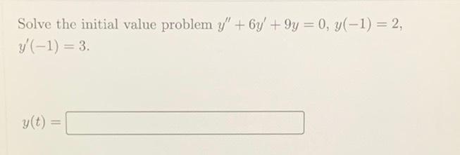 Solved Solve The Initial Value Problem Y 6y 9y 0 0739