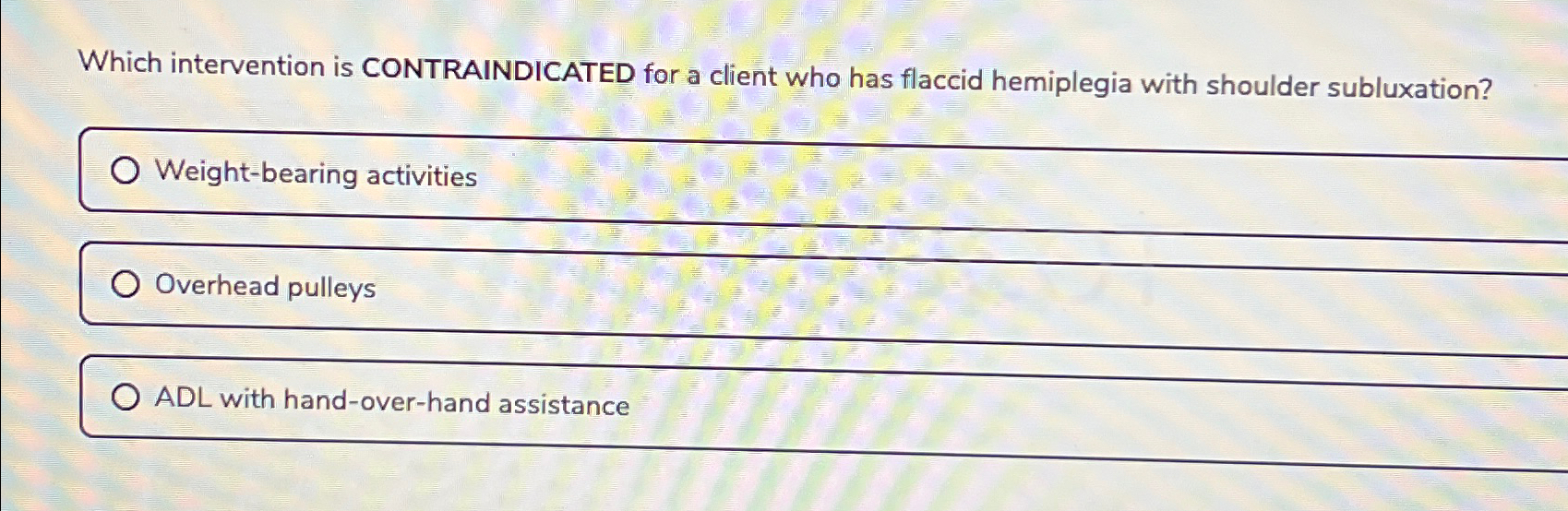 Solved Which intervention is CONTRAINDICATED for a client | Chegg.com