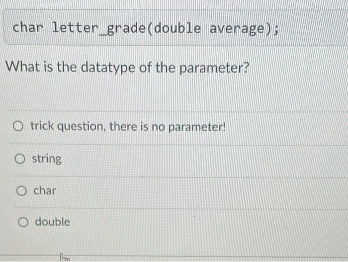 Solved char letter_grade (double average) What is the | Chegg.com
