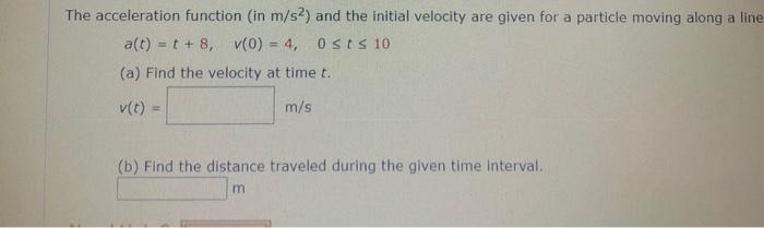 Solved The acceleration function in m/s2) and the initial | Chegg.com