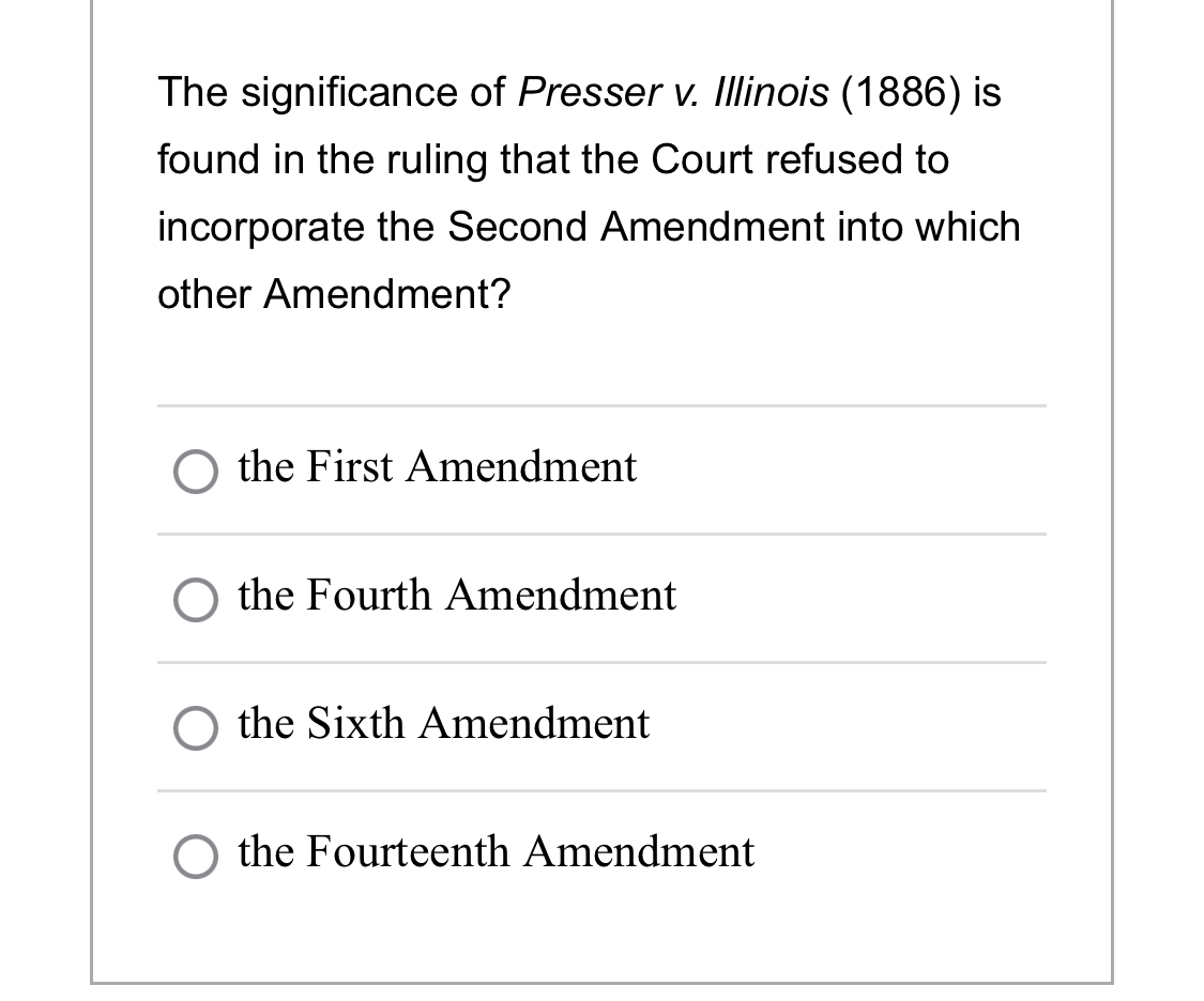 Solved The significance of Presser v. ﻿Illinois (1886) ﻿is