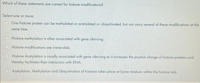 Solved Which of these statements are correct for histone | Chegg.com