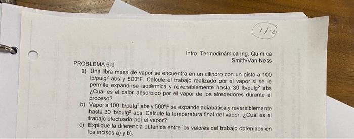 Intro. Termodinàmica Ing. Quimica PROBLEMA 6-9 Smith/Van Ness a) Una libra masa de vapor se encuentra en un cilindro con un p