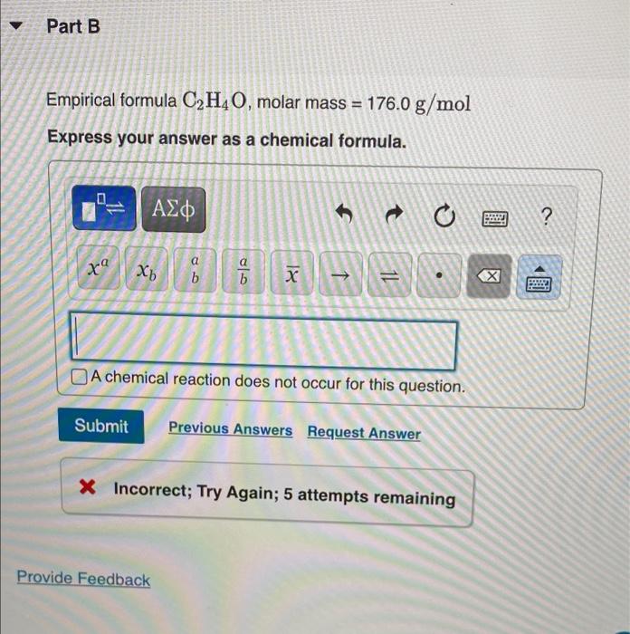 Solved Part B Empirical formula C2H4O molar mass 176.0 Chegg