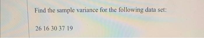 Solved Find the sample variance for the following data set: | Chegg.com