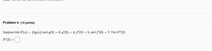 Solved Problem 4. (10 points) Suppose that F() = f(g(x)) and | Chegg.com