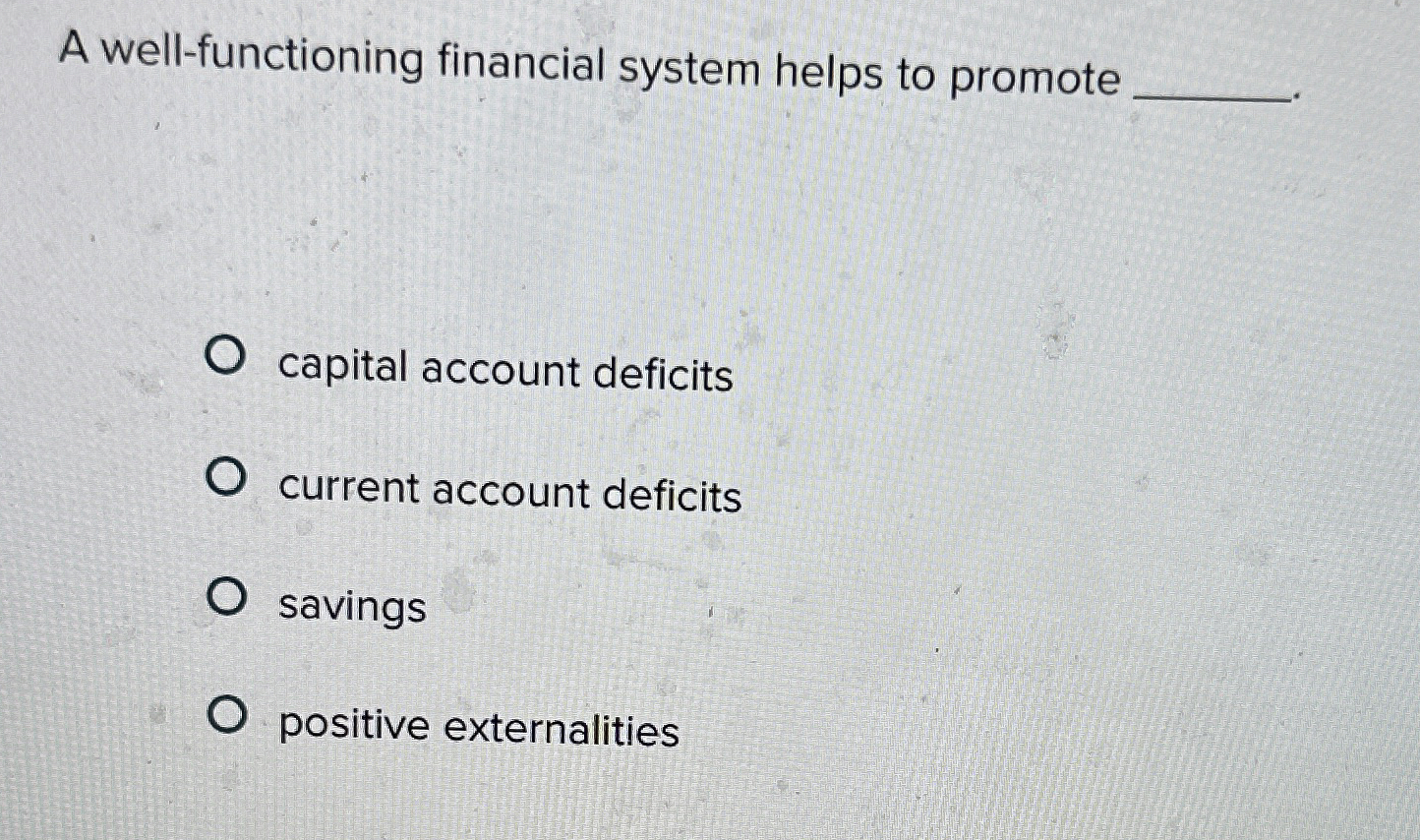 Solved A wellfunctioning financial system helps to