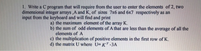 Solved 1. Write a C program that will require from the user | Chegg.com