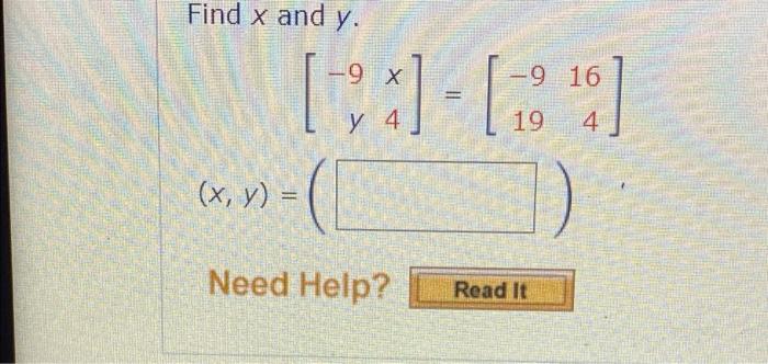 Find x and y. -9 X -9 16 [1] [2] y 4 19 4 Read It (x, y) = x) = (1 Need Help?