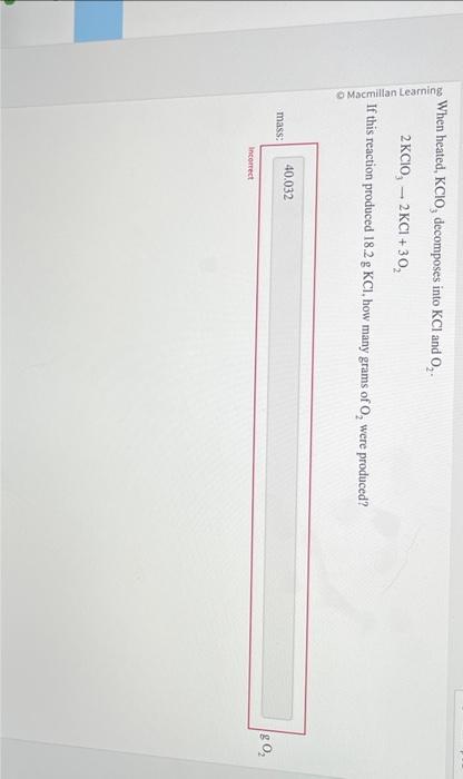 Solved When heated, KClO3 decomposes into KCl and O2. | Chegg.com