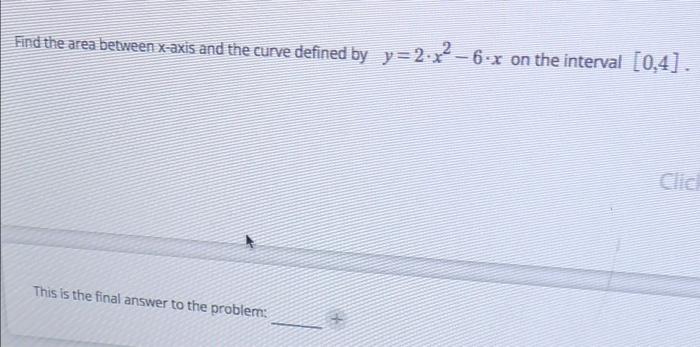 Solved Find the area between x-axis and the curve defined by | Chegg.com