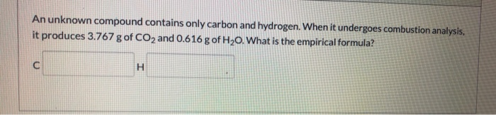 an unknown compound contains only c h and o combustion of 4