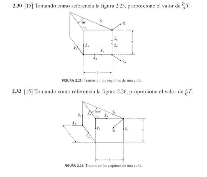 \( 2.30[15] \) Tomando como referencia la figura \( 2.25 \), proporcione el valor de \( { }_{A}^{\bar{c}} T \). FIGURA 2.25: