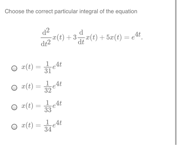 Solved Choose The Correct Particular Integral Of The Equa Chegg Com