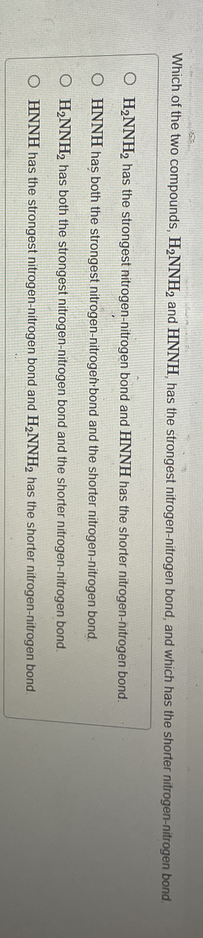 Solved Which Of The Two Compounds H Nnh And Hnnh Has Chegg Com