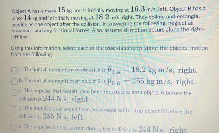 Solved Object A has a mass 15 kg and is initially moving at | Chegg.com