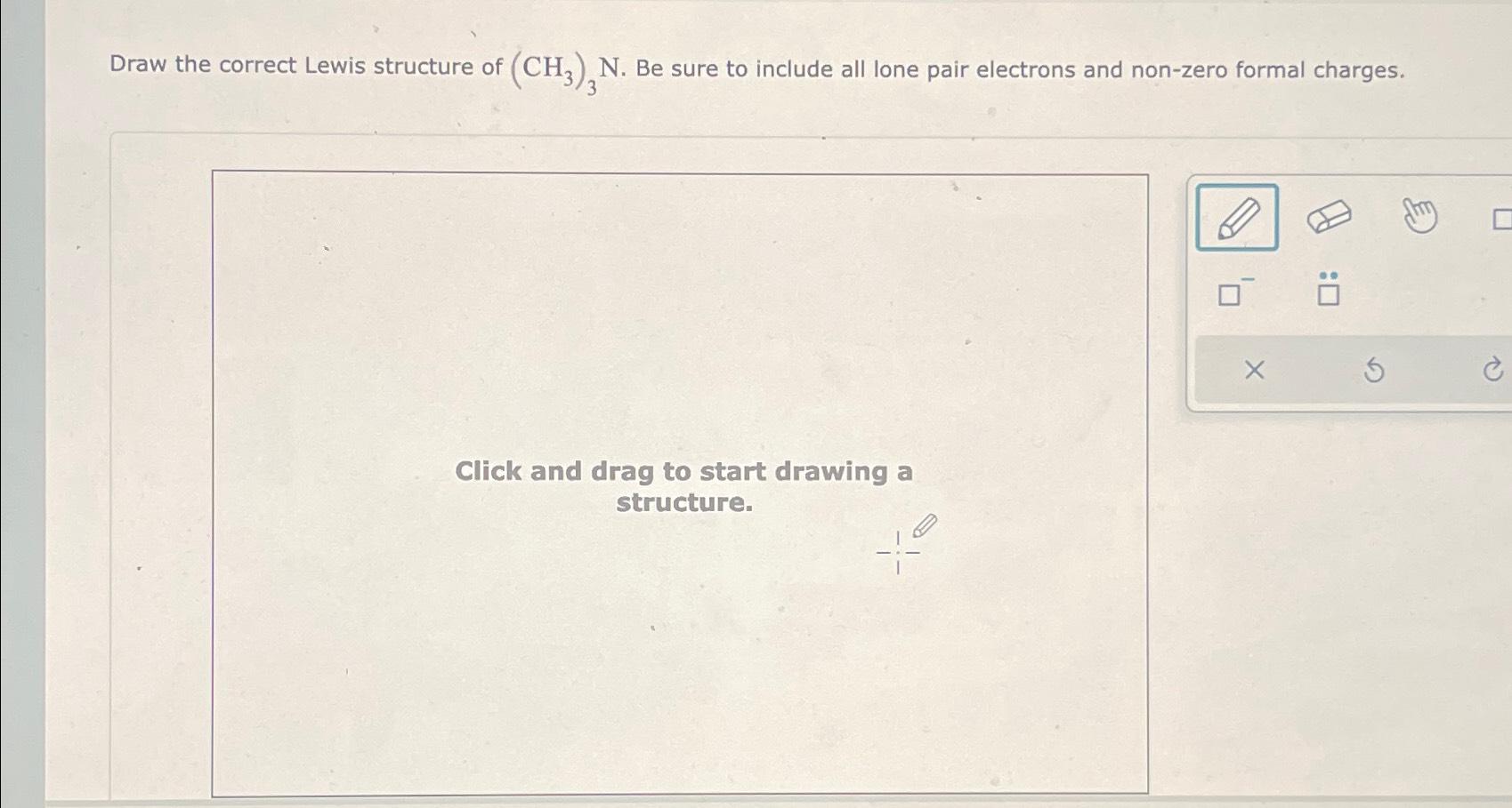 Solved Draw the correct Lewis structure of (CH3)3N. ﻿Be sure