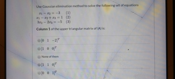 Solved Use Gaussian elimination method to solve the | Chegg.com