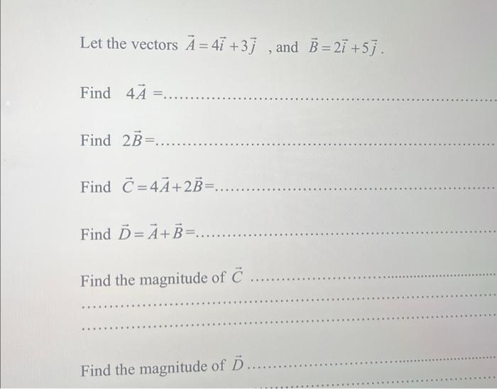 Solved Let The Vectors A=4i+3j, And B=2i+5j. Find 4A= Find | Chegg.com