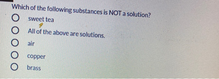 solved-which-of-the-following-substances-is-not-a-solution-chegg