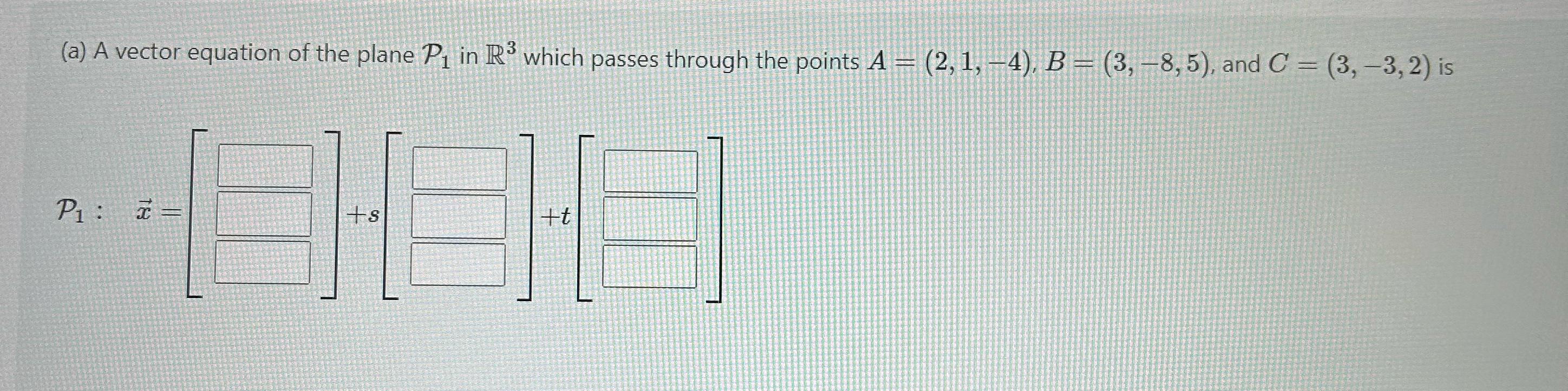 Solved (a) ﻿A vector equation of the plane P1 ﻿in R3 ﻿which | Chegg.com