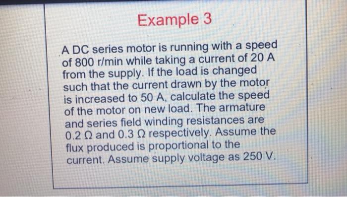 Solved Example 3 A DC series motor is running with a speed | Chegg.com