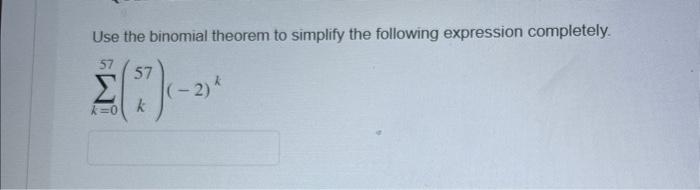 Solved Use The Binomial Theorem To Simplify The Following | Chegg.com