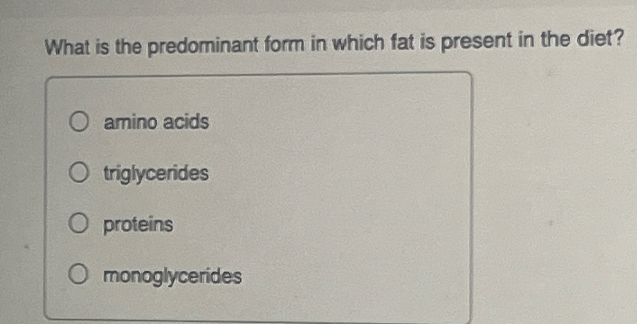Solved What is the predominant form in which fat is present | Chegg.com