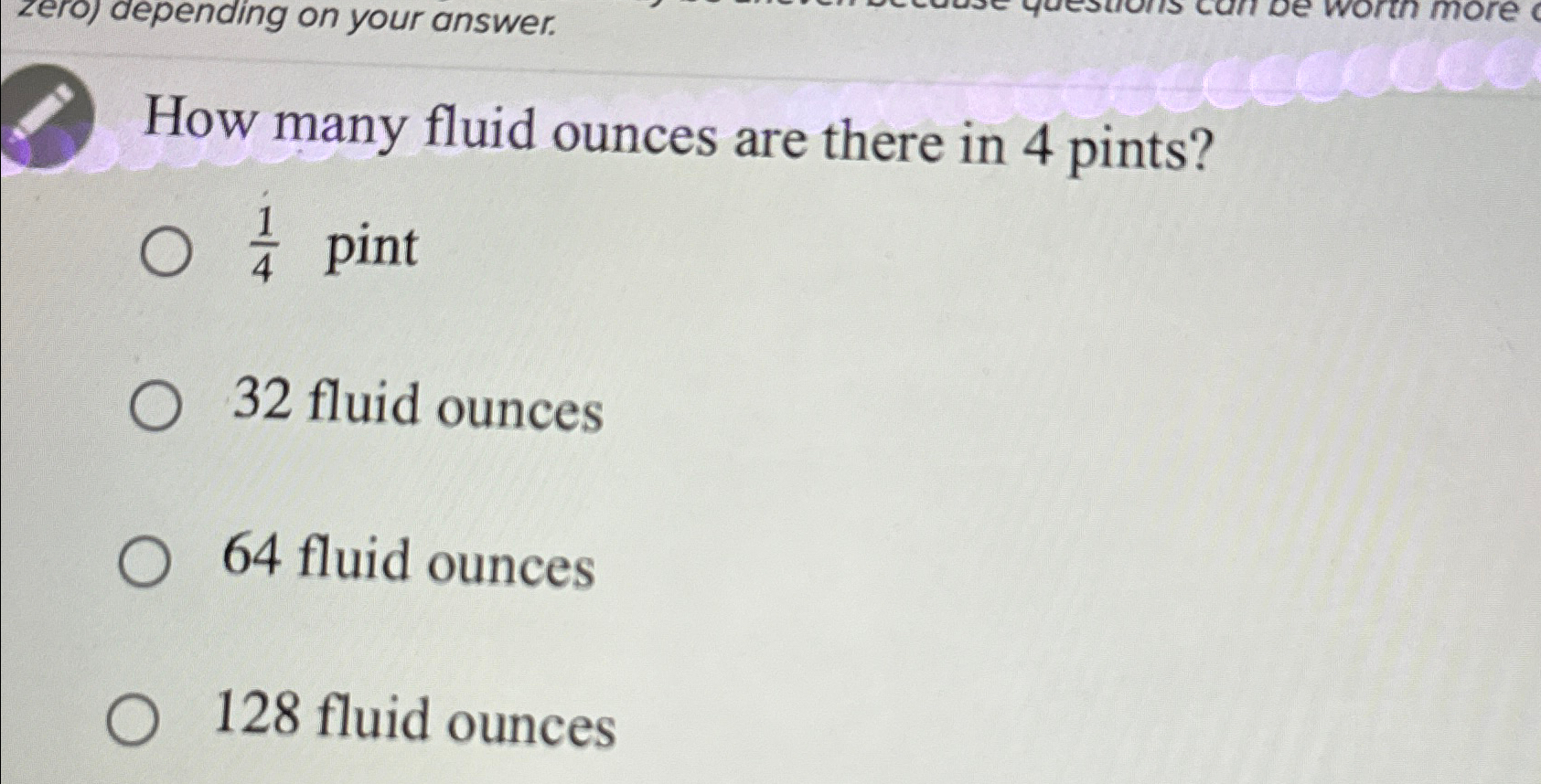 Solved How many fluid ounces are there in 4 ﻿pints?14