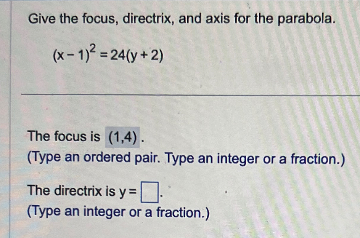 Solved Give the focus, directrix, and axis for the | Chegg.com