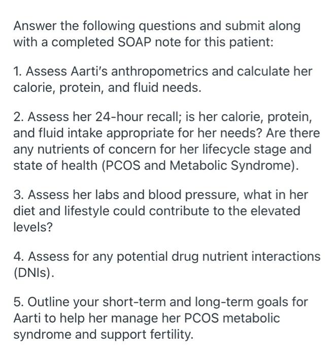 Answer the following questions and submit along with a completed SOAP note for this patient: 1. Assess Aartis anthropometric