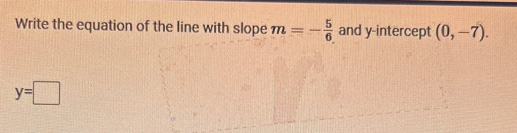 Solved Write the equation of the line with slope m=-56 ﻿and | Chegg.com