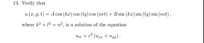 Solved 13. Verify that u(x,y,t) = A cos (kx) cos (ly) cos | Chegg.com