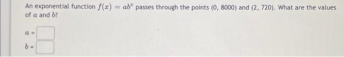 Solved An exponential function f(x) = ab passes through the | Chegg.com