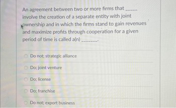 Solved An agreement between two or more firms that involve | Chegg.com