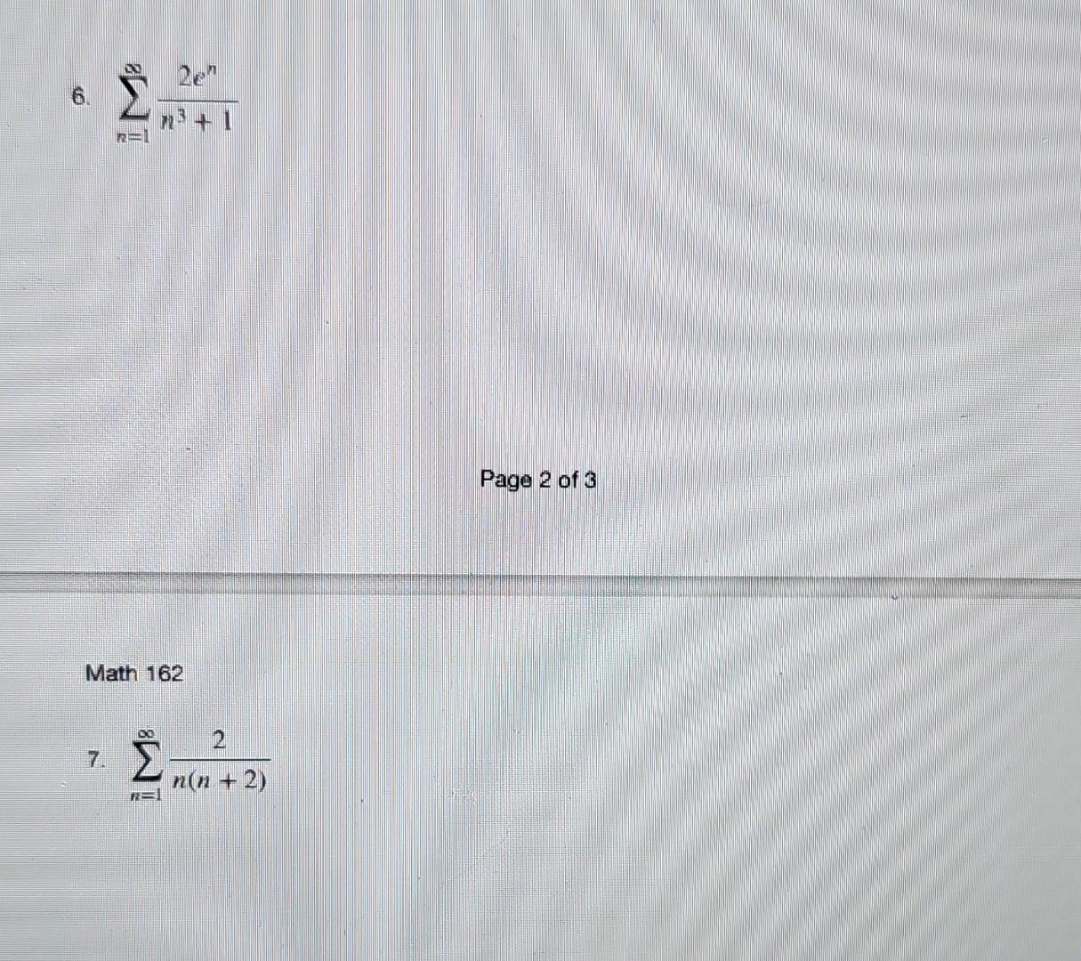 Solved 6. ∑n=1∞n3+12en Page 2 of 3 Math 162 7. | Chegg.com