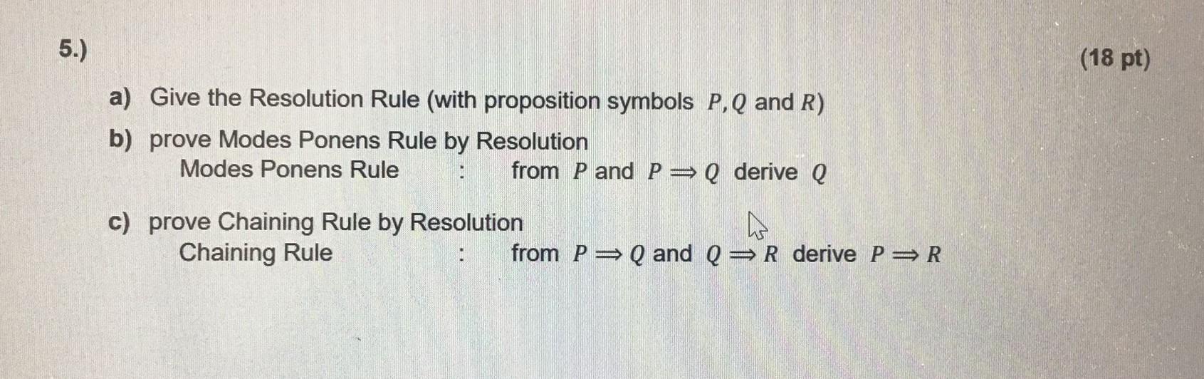 Solved 5.) (18 pt) a) Give the Resolution Rule (with | Chegg.com