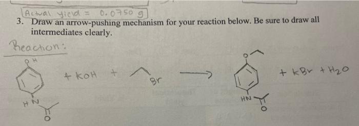 3. Draw an arrow-pushing mechanism for your reaction below. Be sure to draw all intermediates clearly.
Reaction: