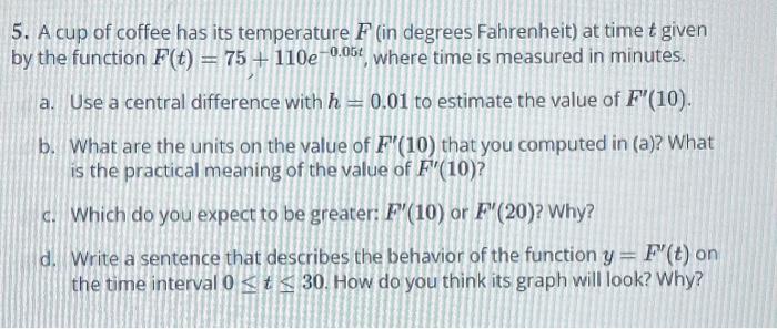 Solved 5. A cup of coffee has its temperature F (in degrees