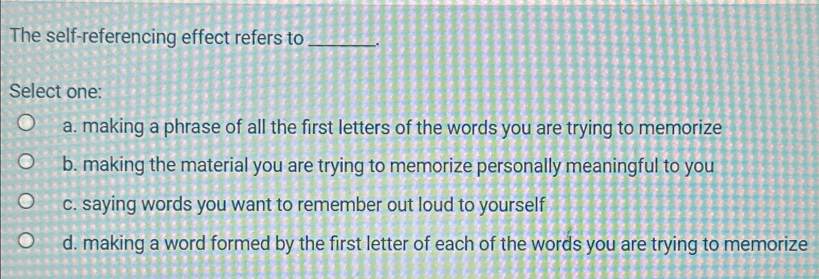 Solved The Self-referencing Effect Refers ToSelect One:a. | Chegg.com