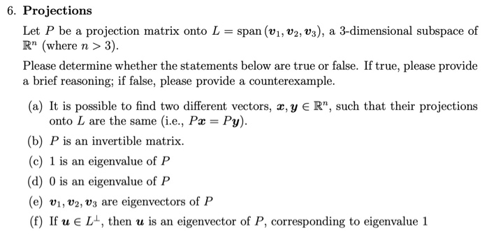 Solved 6. Projections Let P be a projection matrix onto L = | Chegg.com