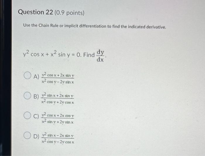 Question 22 (0.9 points) Use the Chain Rule or implicit differentiation to find the indicated derivative. y² cos x + x² sin y