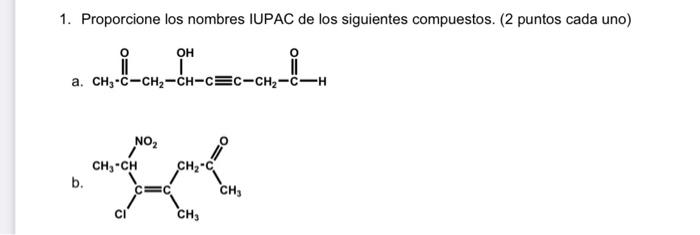 1. Proporcione los nombres IUPAC de los siguientes compuestos. (2 puntos cada uno) a. b