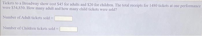 Solved Tickets to a Broadway show cost $45 for adults and | Chegg.com