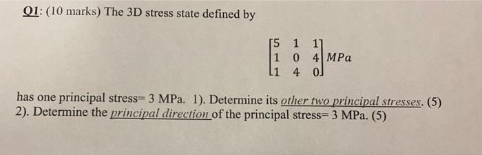 Solved Q1: (10 marks) The 3D stress state defined by | Chegg.com