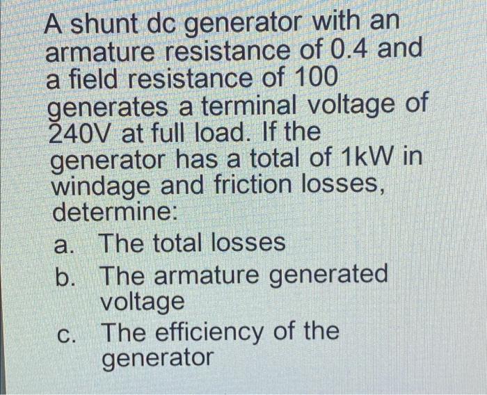 Solved A shunt dc generator with an armature resistance of