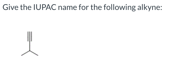 Provide The Iupac Name Of The Following Alkyne.