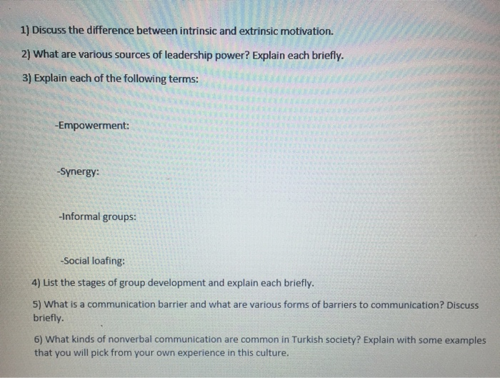 1) Discuss the difference between intrinsic and extrinsic motivation. 2) What are various sources of leadership power? Explai