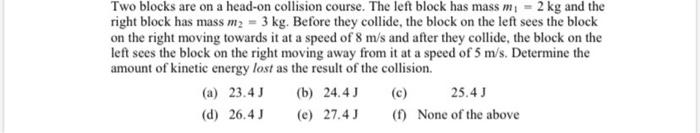 Solved Two blocks are on a head-on collision course. The | Chegg.com