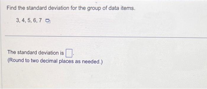 Solved Find the standard deviation for the group of data | Chegg.com